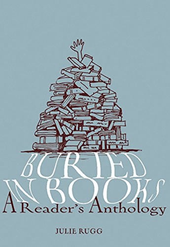 Buried in Books A Reader's Anthology (shelfworn) by Julie Rugg