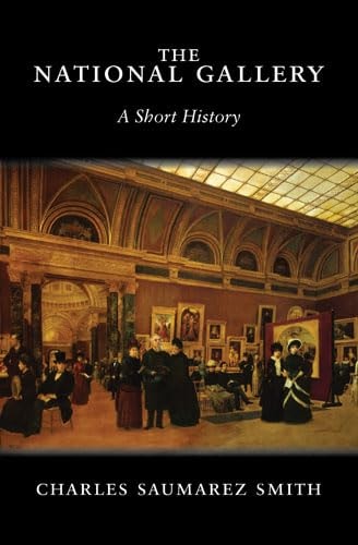 The National Gallery A Short History by Charles Saumarez Smith