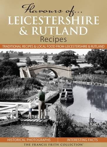 Flavours Of... Leicestershire and Rutland Recipes by Julia Skinner