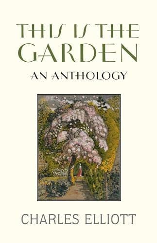 This Is the Garden An Anthology (Shelfworn) by Charles Elliott