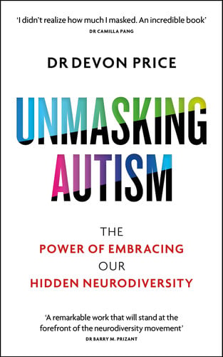 Unmasking Autism The Power of Embracing Our Hidden Neurodiversity by DeVon Price
