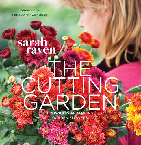 The Cutting Garden Growing and Arranging Garden Flowers (shelf worn) by Sarah Raven