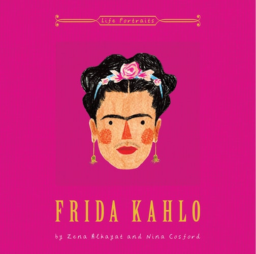Frida Kahlo (Life Portraits) (shelfworn) by Zena Alkayat