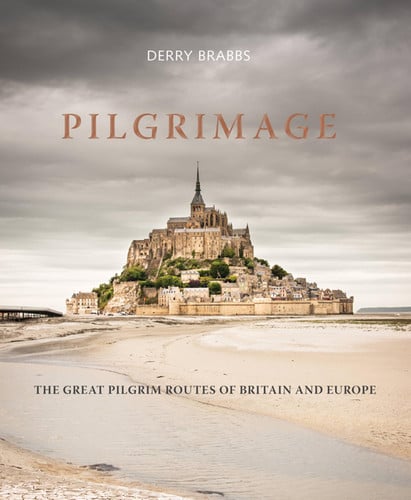 Pilgrimage: the great pilgrim routes of Britain and Europe by Brabbs, Derry