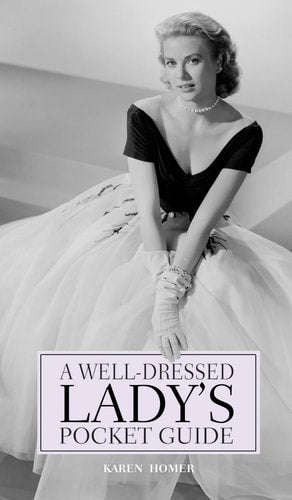 Well-Dressed Lady's Pocket Guide by Karen Homer