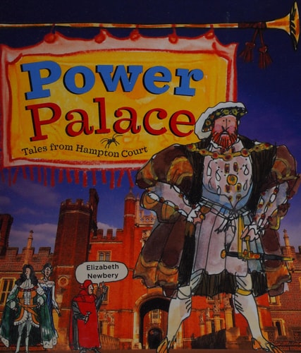 Power Palace: Geschichten aus Hampton Court von Elizabeth Newbery
