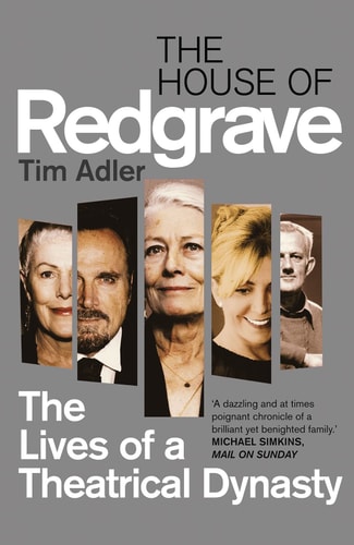 House of Redgrave: The Lives of a Theatrical Dynasty by Tim Adler