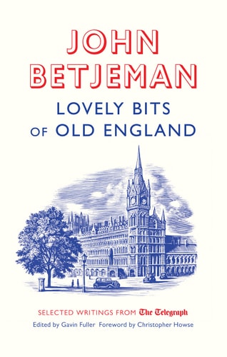 Schöne Stücke aus dem alten England: John Betjeman im Telegraph (leichte Gebrauchsspuren) von John Betjeman
