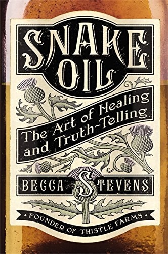 Snake Oil The Art of Healing and Truth-Telling (shelfworn) by Reverend Becca Stevens
