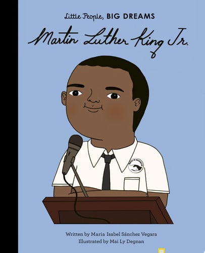 Martin Luther King, Jr. (Little People, Big Dreams) by Maria Isabel Sanchez Vegara