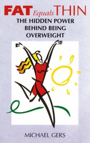 Fat Equals Thin The Hidden Power Behind Being Overweight (Shelfworn) by Mike Gers
