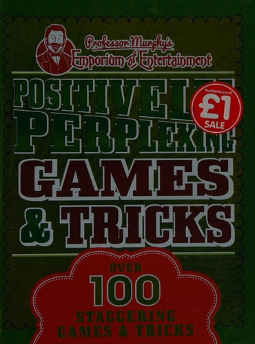 Positively-Perplexing Games & Tricks: Over 100 Staggering Trciks & Games by Professor Murphy