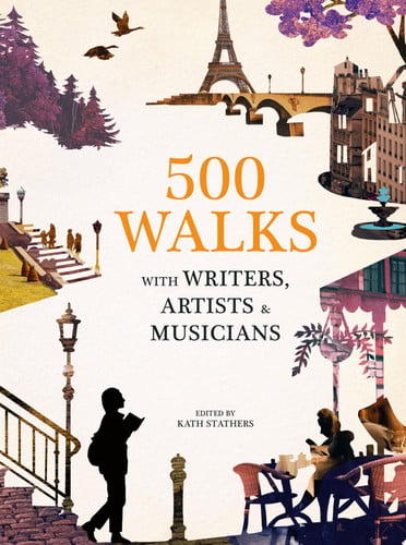 500 Walks with Writers, Artists and Musicians by Katherine Stathers