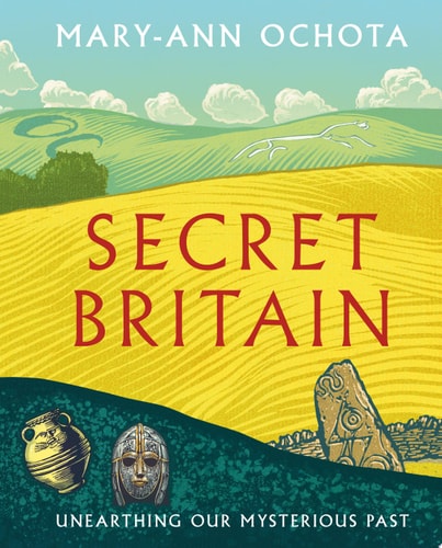Secret Britain: Unsere mysteriöse Vergangenheit ans Licht bringen von Mary-Ann Ochota (TXS)