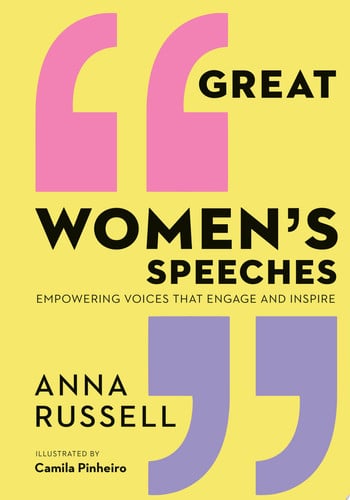 Great Women's Speeches Empowering Voices that Engage and Inspire by Anna Russell