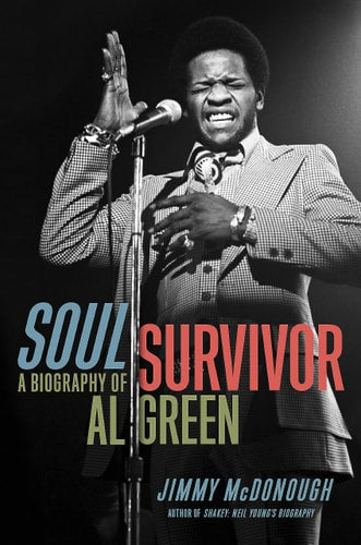 Soul Survivor A Biography of Al Green by Jimmy McDonough