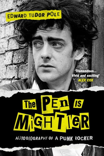 The Pen Is Mightier Autobiography of a Punk Rocker by Edward Tudor Pole