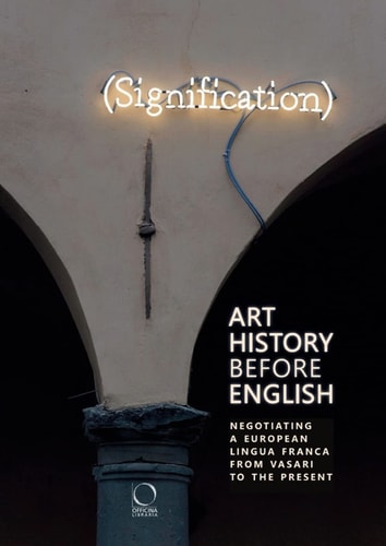 Art History Before English: Negotiating a European Lingua Franca from Vasari to the Present (Kunsthistorisches Institut in Florenz) by Brennan, Robert | ODonnell, C. Oliver | Mascolo, Marco M. | Nova, Alessandro