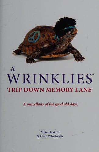 Wrinklies' a Trip Down Memory Lane A Miscellany of the Good Old Days by Mike Haskins | Clive Whichelow