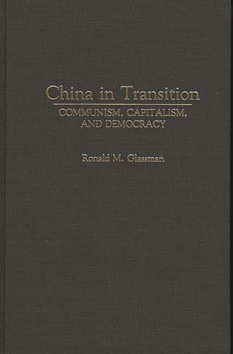China in transition: communism, capitalism, and democracy by Glassman, Ronald M.