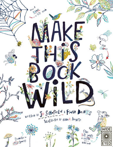 Make This Book Wild by Fiona Danks | Jo Schofield