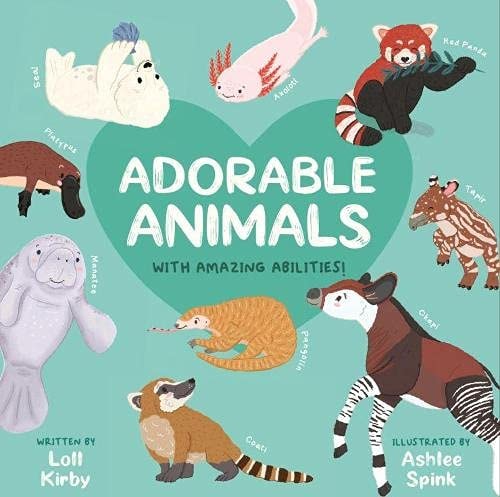 Adorable Animals with Amazing Abilities (Wonderfully Wild): 3 by Loll Kirby