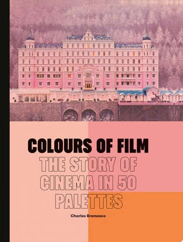 Colours of Film The Story of Cinema in 50 Palettes (shelf worn) by Charles Bramesco