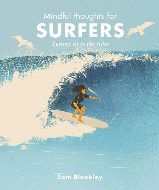 Mindful Thoughts for Surfers: Tuning in to the tides by Sam Bleakley