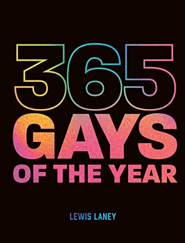 365 Gays of the Year (Plus 1 for a Leap Year): Discover LGBTQ+ history by Lewis Laney