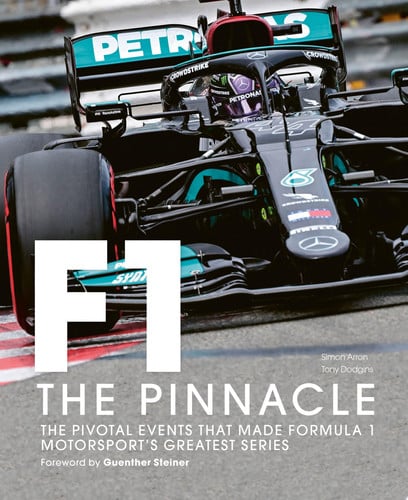 Formula One: The Pinnacle The Pivotal Events that Made Formula 1 Motorsport's Greatest Series by Tony Dodgins | Simon Arron | Guenther Steiner