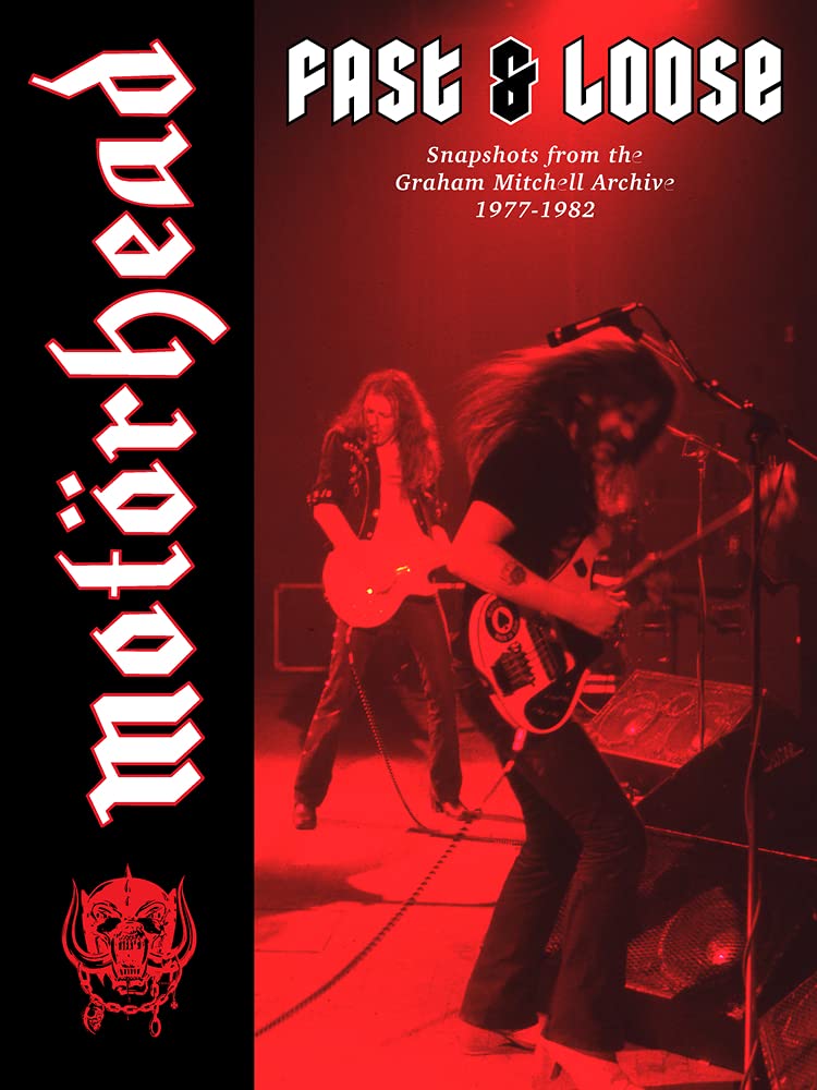 Motorhead: Fast & Loose by Graham Mitchell