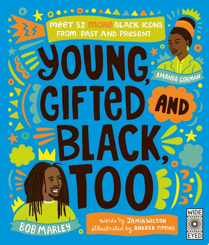 (TXS) Young, Gifted & Black,Too: Meet 52 More Black Icons from Past & Present by Jamia Wilson
