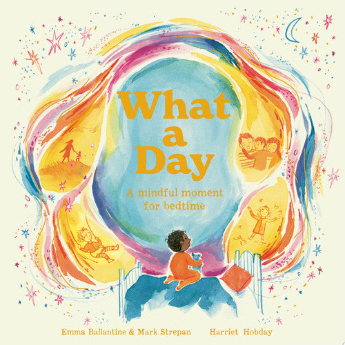 What a Day: A Mindful Moment For Bedtime by Ballantine, Emma | Strepan, Mark