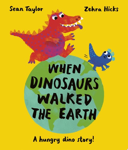 When Dinosaurs Walked the Earth by Sean Taylor