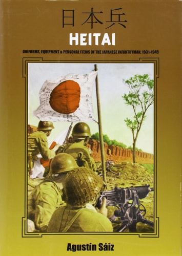 (TXS) Heitai: Uniforms, Equipment And Personal Items Of The Japanese So by Saiz, Agustin/ Gomez, C. (TRN)/ Munoz, Gustavo Cano (TRN)/ Baldwin, Tyler (EDT)