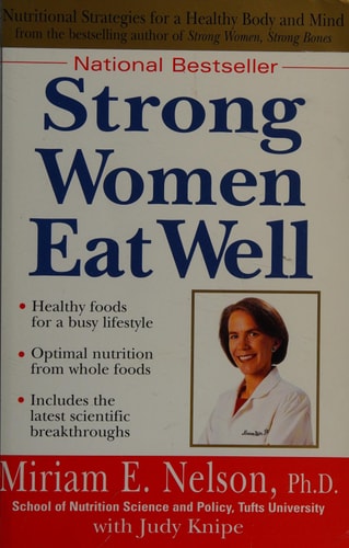 Strong Women Eat Well Nutritional Strategies for a Healthy Body (shelfworn) by Miriam E. Nelson Ph.D | Judy Knipe