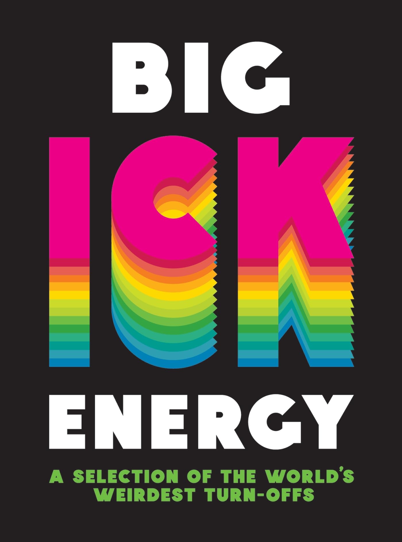 Big Ick Energy A Selection of the World's Weirdest Turn-Offs by Summersdale Publishers