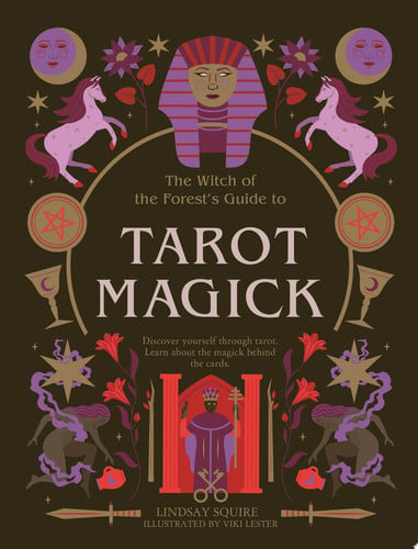 Tarot Magick: Discover yourself through tarot. Learn about the magick behind the cards by Squire, Lindsay