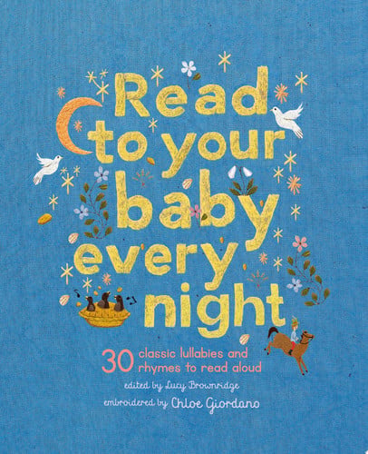 Read to Your Baby Every Night 30 Classic Lullabies and Rhymes to Read Aloud (shelf worn) by Lucy Brownridge