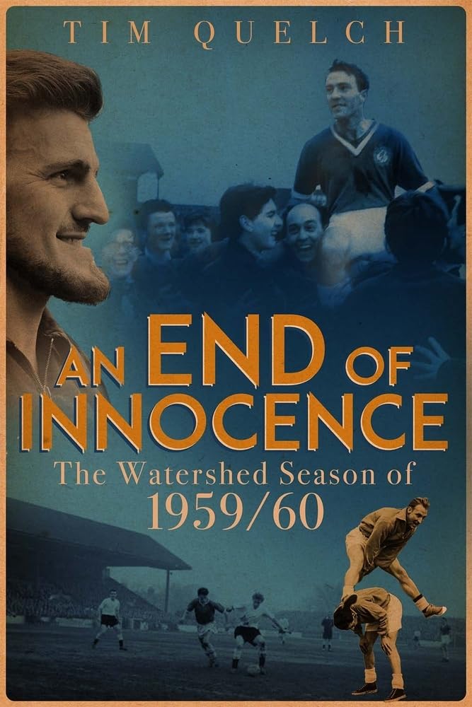 OFFER: An End of Innocence: The Watershed Season of 1959/60 (EX-DISPLAY. not quite mint) by Tim Quelch