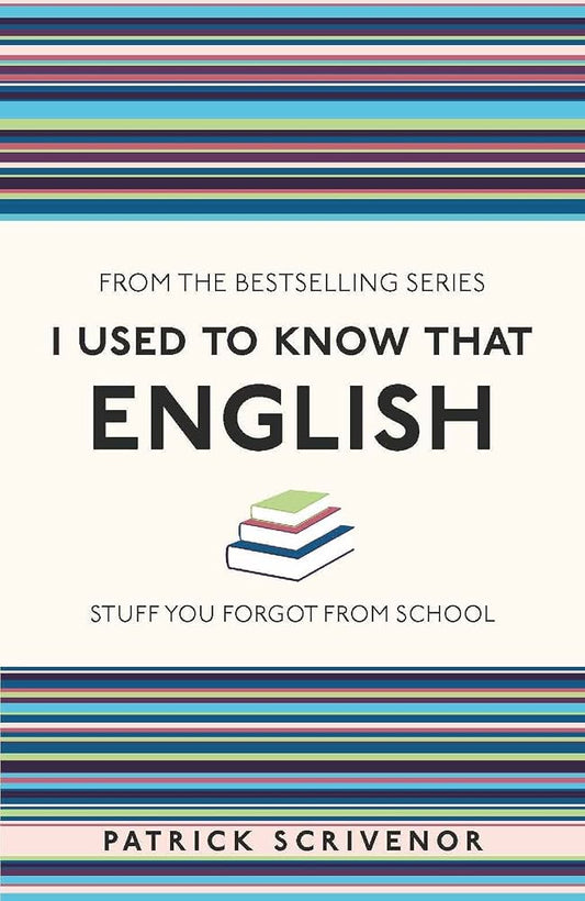 I Used to Know That: English by Patrick Scrivenor