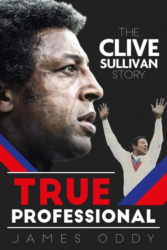 OFFER: True Professional: the Clive Sullivan story (EX-DISPLAY.NOT MINT) by James Oddy