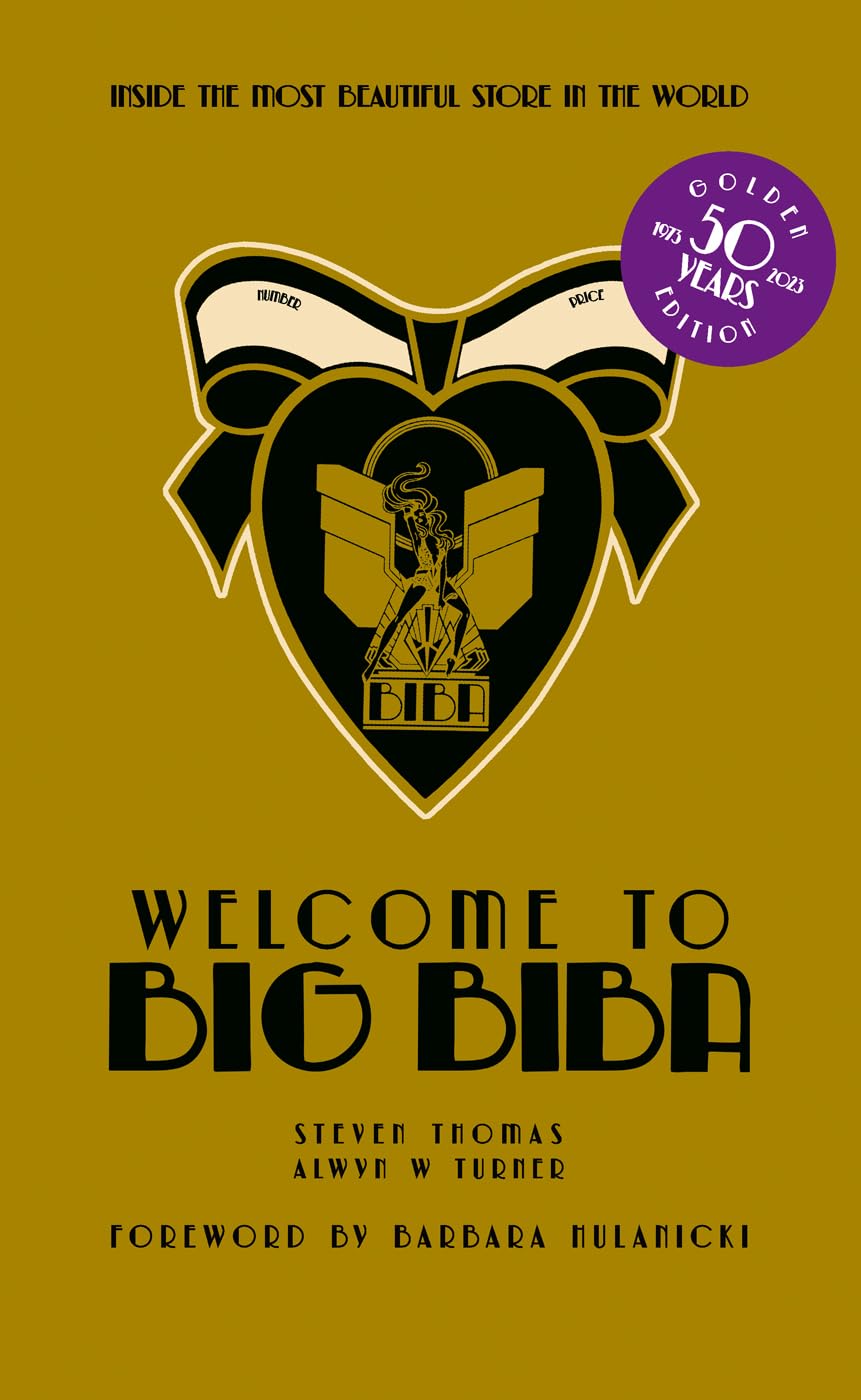 Welcome to Big Biba: Inside the Most Beautiful Store in the World (slight shelf wear) by Alwyn W. Turner | Steven Thomas