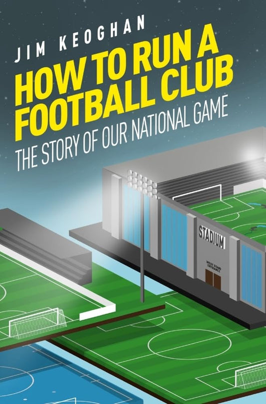 OFFER: How To Run A Football Club (EX-DISPLAY. NOT MINT) by Jim Keoghan
