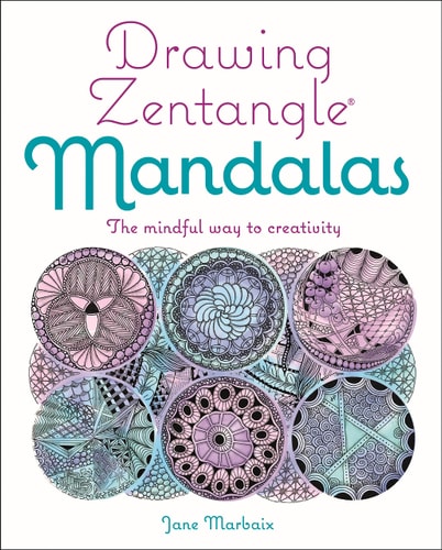 Drawing Zentangle Mandalas The Mindful Way to Creativity by Jane Marbaix