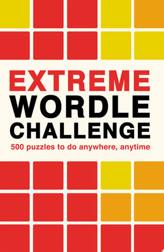 Extreme Wordle Challenge 500 Puzzles to Do Anywhere, Anytime by Ivy Press