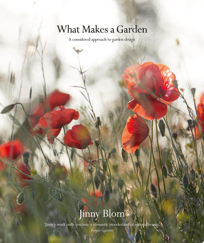 What Makes a Garden: A Considered Approach to Garden Design (shelf worn) by Jinny Blom