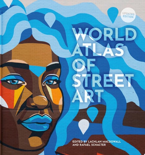The World Atlas of Street Art by Rafael Schacter