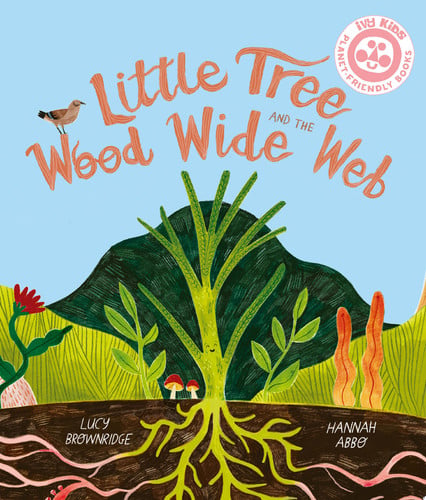 Little Tree and the Wood Wide Web by Lucy Brownridge