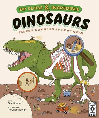 Up Close and Incredible: Dinosaurs A Prehistoric Adventure with a 3\u00d7 Magnifying Glass by Eric Huang